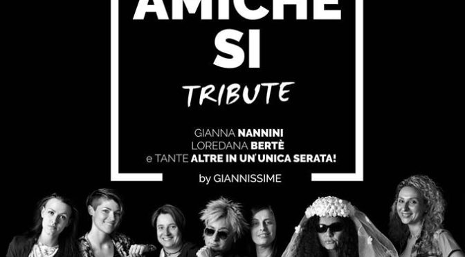 Amiche si Tribute